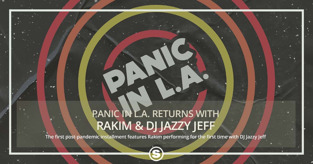 Panic In LA Returns with Rakim & DJ Jazzy Jeff