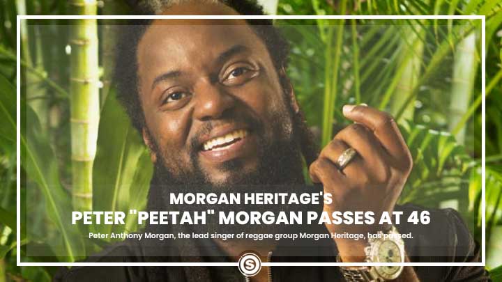 Morgan Heritage's Peter "Peetah" Morgan Dead at 46