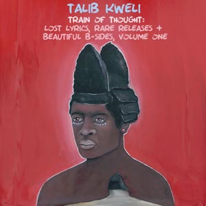 Talib Kweli - Train of Thought: Lost Lyrics, Rare Releases & Beautiful B-Sides Vol.1
