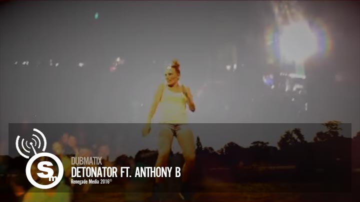 Dubmatix - Detonator ft. Anthony B