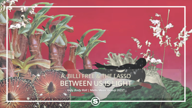 A. Billi Free & The Lasso - Between Us Is Light