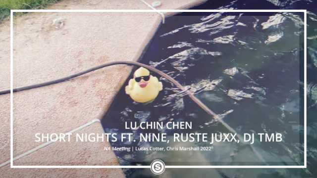 Lu Chin Chen - Short Nights ft. Nine, Ruste Juxx, DJ TMB