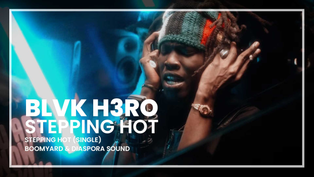 Blvk H3ro - Stepping Hot