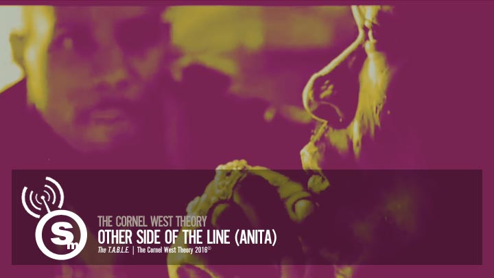 The Cornel West Theory - Other Side of The Line (Anita)