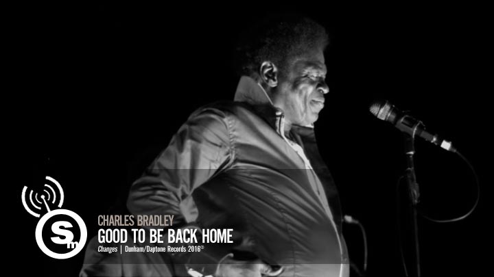 Charles Bradley - Good To Be Back Home