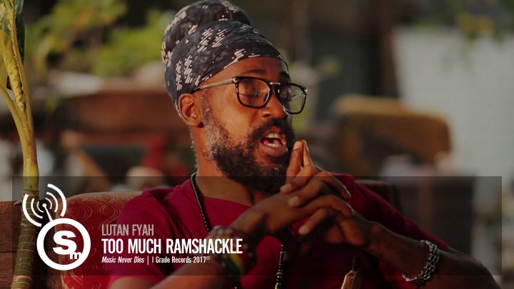 Lutan Fyah - Too Much Ramshackle